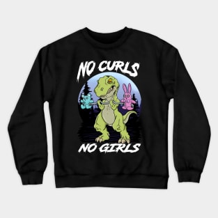 Gym Dinosaur: No Curls, No Girls Crewneck Sweatshirt